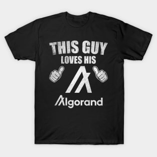 This Guy Loves His Algorand ALGO Coin Valentine Crypto Token Cryptocurrency Blockchain Wallet Birthday Gift For Men Women Kids T-Shirt